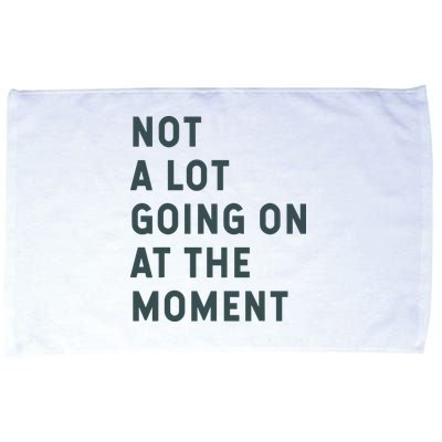 Not A Lot Going On At The Moment Humor Microfiber Hand Towel