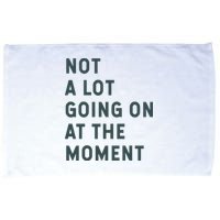 Not A Lot Going On At The Moment Humor Microfiber Hand Towel