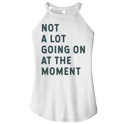 Not A Lot Going On At The Moment Humor Women's Perfect Tri Rocker Tank