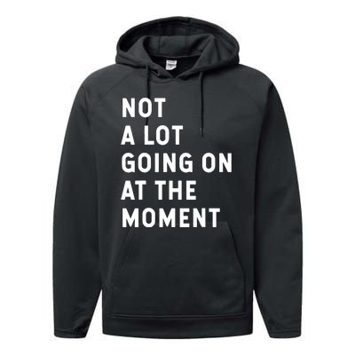 Not A Lot Going On At The Moment Humor Performance Fleece Hoodie