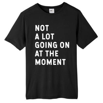 Not A Lot Going On At The Moment Humor Tall Fusion ChromaSoft Performance T-Shirt