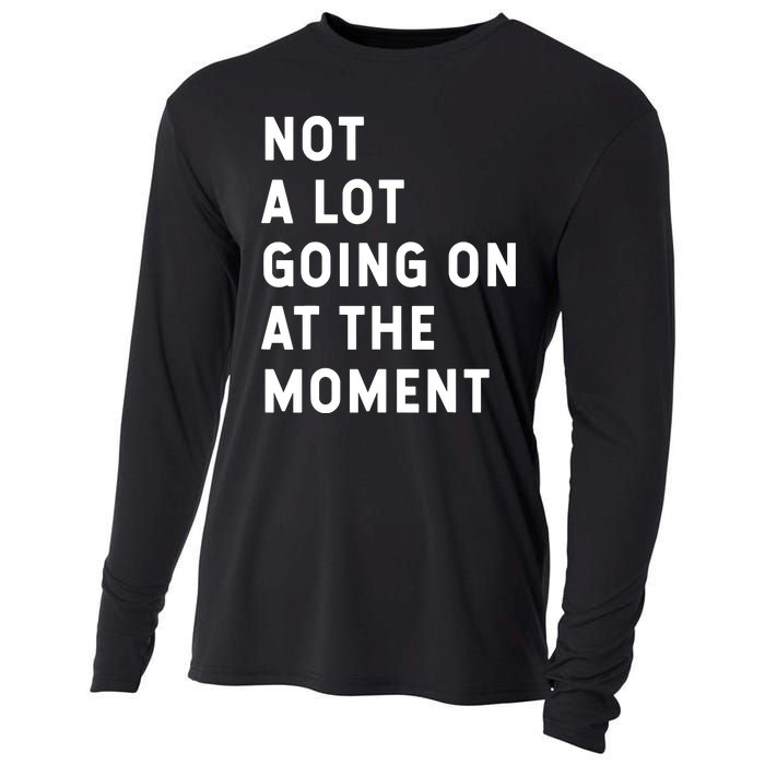 Not A Lot Going On At The Moment Humor Cooling Performance Long Sleeve Crew