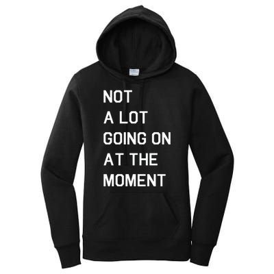 Not A Lot Going On At The Moment Humor Women's Pullover Hoodie