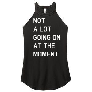 Not A Lot Going On At The Moment Humor Women's Perfect Tri Rocker Tank