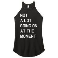 Not A Lot Going On At The Moment Humor Women's Perfect Tri Rocker Tank