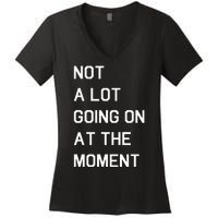 Not A Lot Going On At The Moment Humor Women's V-Neck T-Shirt