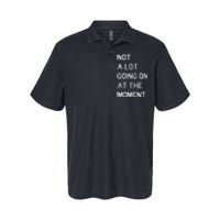 Not A Lot Going On At The Moment Humor Softstyle Adult Sport Polo