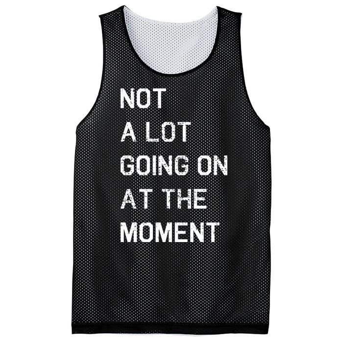 Not A Lot Going On At The Moment Humor Mesh Reversible Basketball Jersey Tank