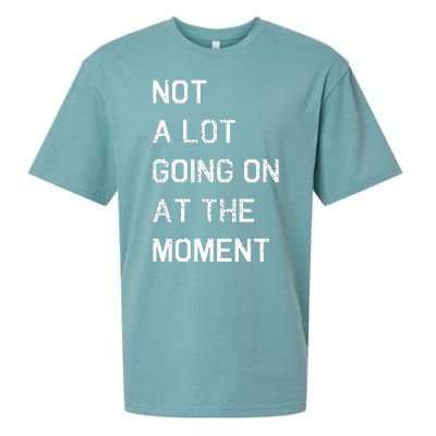 Not A Lot Going On At The Moment Humor Sueded Cloud Jersey T-Shirt