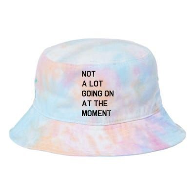 Not A Lot Going On At The Moment Humor Tie Dye Newport Bucket Hat