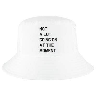 Not A Lot Going On At The Moment Humor Cool Comfort Performance Bucket Hat