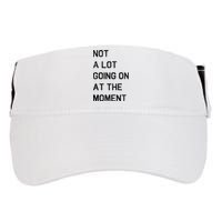 Not A Lot Going On At The Moment Humor Adult Drive Performance Visor