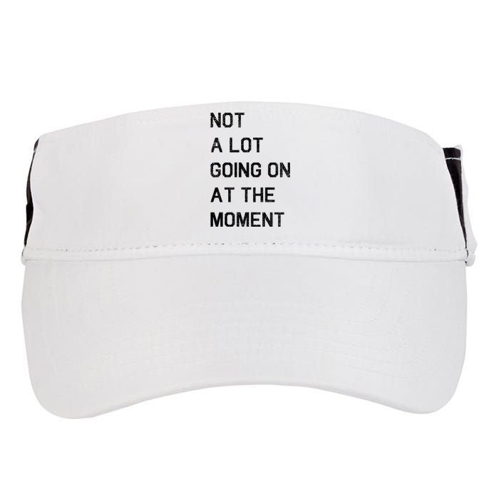 Not A Lot Going On At The Moment Humor Adult Drive Performance Visor