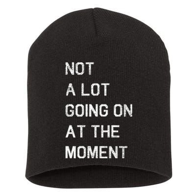 Not A Lot Going On At The Moment Humor Short Acrylic Beanie