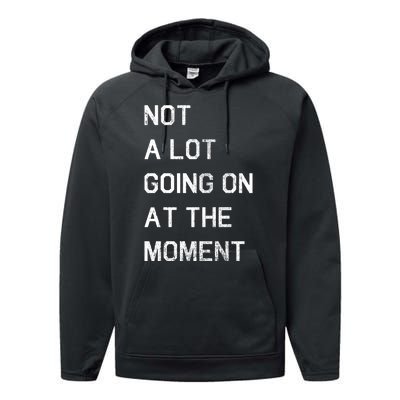 Not A Lot Going On At The Moment Humor Performance Fleece Hoodie