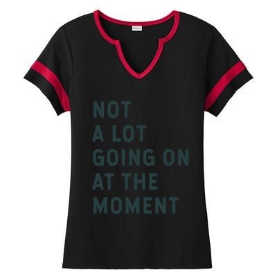 Not A Lot Going On At The Moment Ladies Halftime Notch Neck Tee