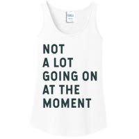 Not A Lot Going On At The Moment Ladies Essential Tank