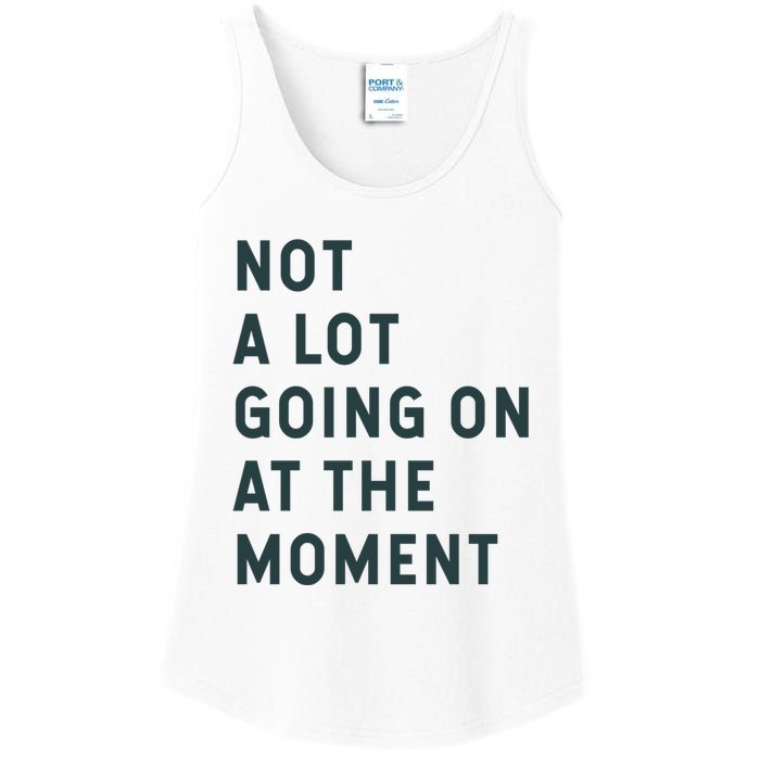 Not A Lot Going On At The Moment Ladies Essential Tank