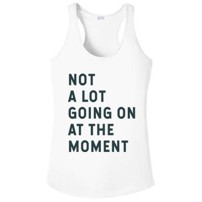 Not A Lot Going On At The Moment Ladies PosiCharge Competitor Racerback Tank