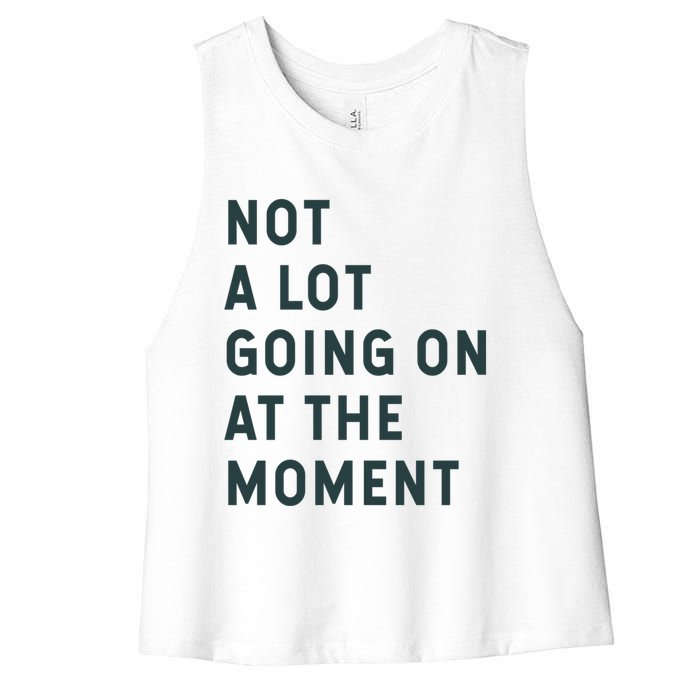 Not A Lot Going On At The Moment Women's Racerback Cropped Tank