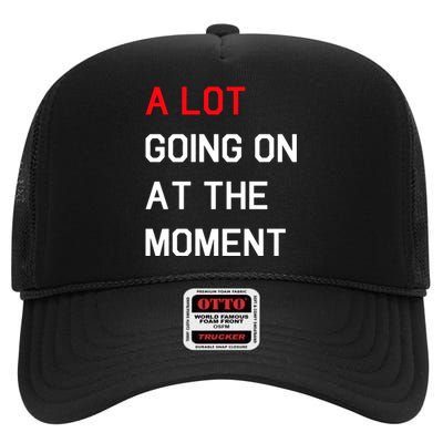 Not A Lot Going On At The Moment Humor High Crown Mesh Back Trucker Hat