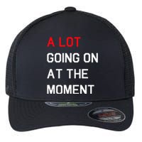 Not A Lot Going On At The Moment Humor Flexfit Unipanel Trucker Cap