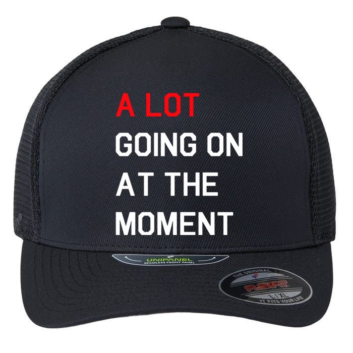 Not A Lot Going On At The Moment Humor Flexfit Unipanel Trucker Cap