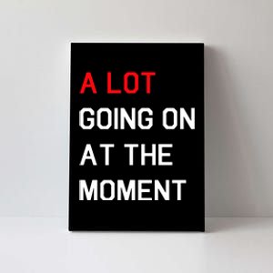 Not A Lot Going On At The Moment Humor Canvas