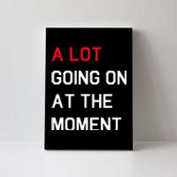 Not A Lot Going On At The Moment Humor Canvas