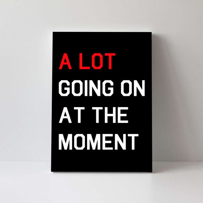 Not A Lot Going On At The Moment Humor Canvas