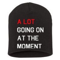 Not A Lot Going On At The Moment Humor Short Acrylic Beanie