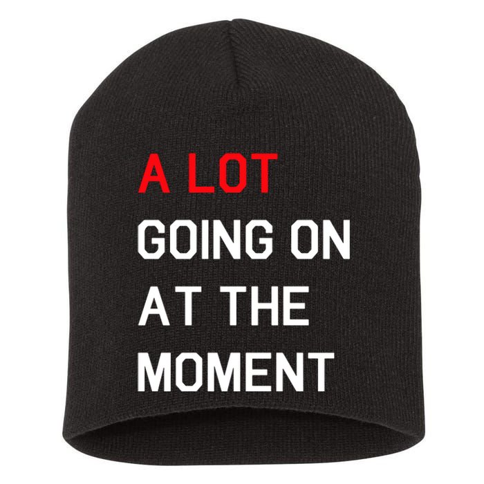 Not A Lot Going On At The Moment Humor Short Acrylic Beanie