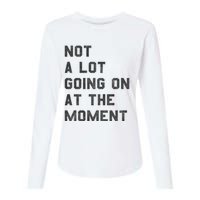 Not A Lot Going On At The Moment Womens Cotton Relaxed Long Sleeve T-Shirt