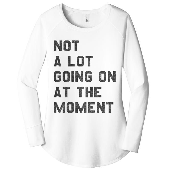 Not A Lot Going On At The Moment Women's Perfect Tri Tunic Long Sleeve Shirt