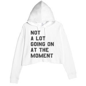 Not A Lot Going On At The Moment Crop Fleece Hoodie