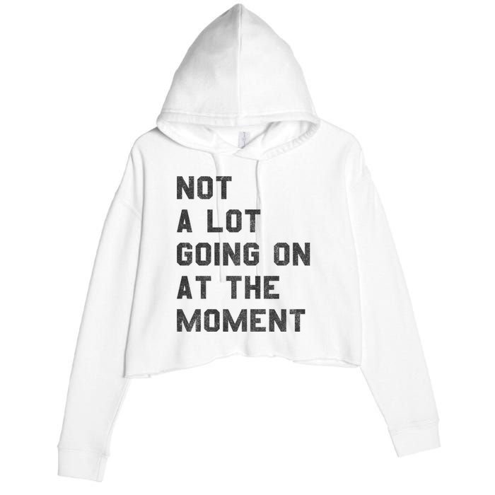 Not A Lot Going On At The Moment Crop Fleece Hoodie