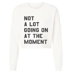 Not A Lot Going On At The Moment Cropped Pullover Crew