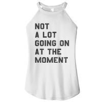 Not A Lot Going On At The Moment Women's Perfect Tri Rocker Tank