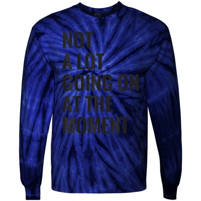 Not A Lot Going On At The Moment Tie-Dye Long Sleeve Shirt