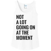 Not A Lot Going On At The Moment Ladies Essential Tank