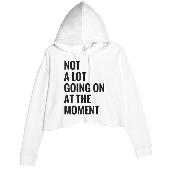 Not A Lot Going On At The Moment Crop Fleece Hoodie