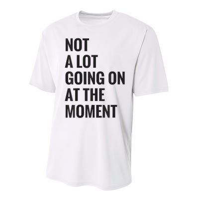 Not A Lot Going On At The Moment Performance Sprint T-Shirt