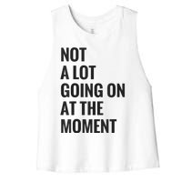 Not A Lot Going On At The Moment Women's Racerback Cropped Tank