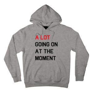 Not A Lot Going On At The Moment Humor Tall Hoodie