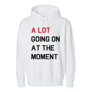 Not A Lot Going On At The Moment Humor Garment-Dyed Fleece Hoodie