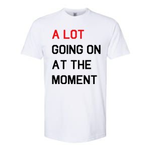 Not A Lot Going On At The Moment Humor Softstyle CVC T-Shirt