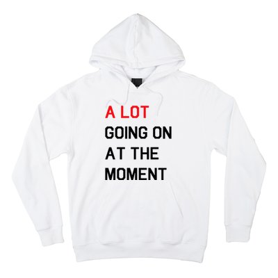 Not A Lot Going On At The Moment Humor Hoodie