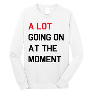 Not A Lot Going On At The Moment Humor Long Sleeve Shirt