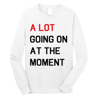 Not A Lot Going On At The Moment Humor Long Sleeve Shirt