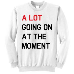 Not A Lot Going On At The Moment Humor Sweatshirt